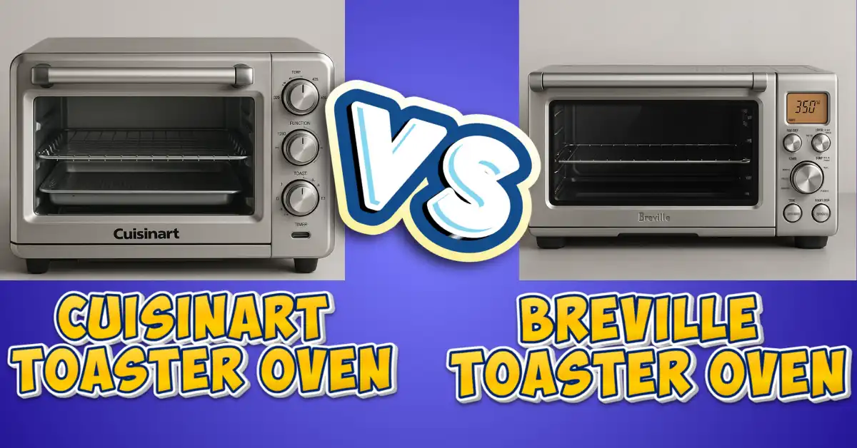 Breville vs Cuisinart Toaster Oven: My Honest Take