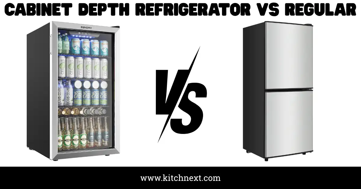 Cabinet Depth Refrigerator Vs Regular: Kitchen Best?