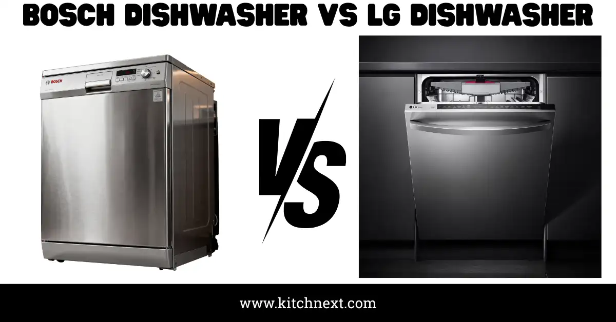 Bosch Dishwasher Vs LG Dishwasher: A Practical Comparison