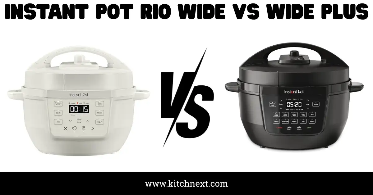 Instant Pot Rio Wide vs Wide Plus: My Candid Choice
