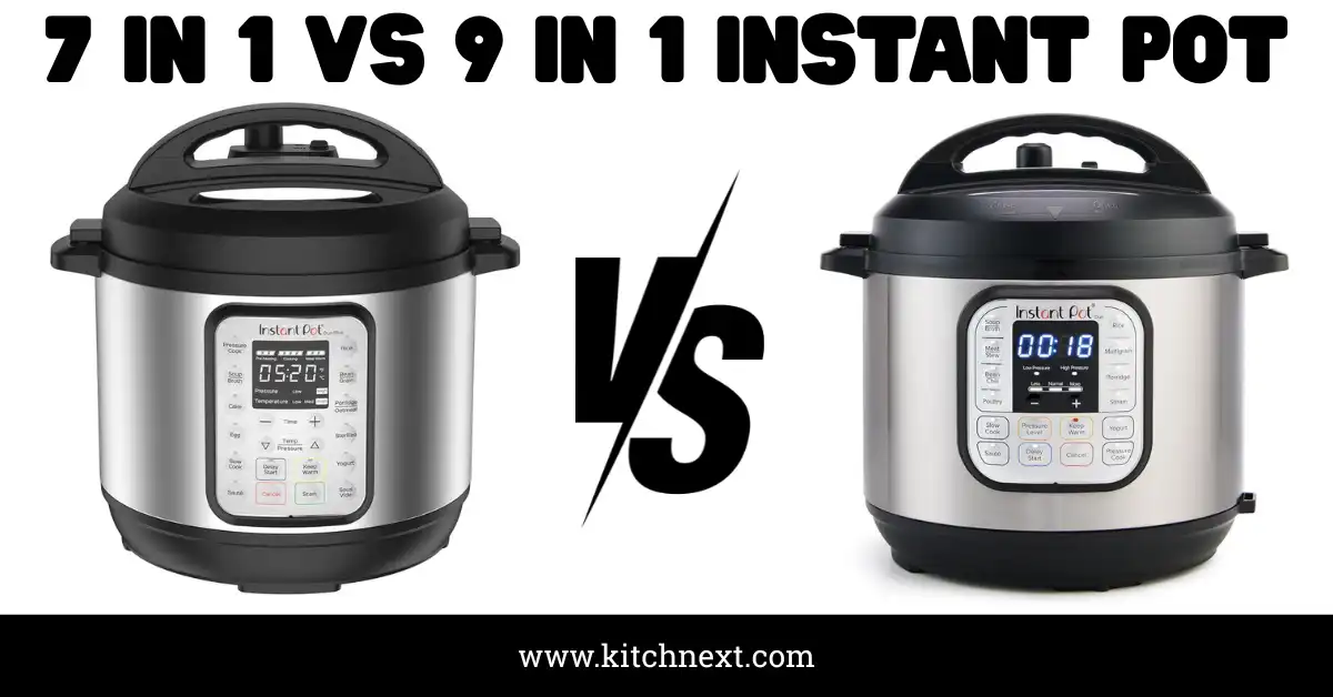 7 in 1 vs 9 in 1 Instant Pot: Tested & Trusted
