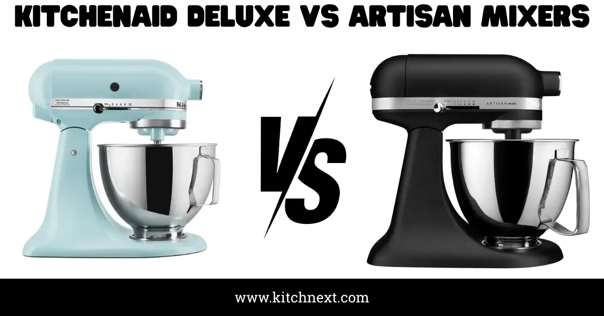 Kitchenaid Deluxe Vs Artisan Mixers: Comparison Guide
